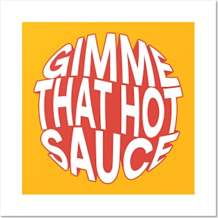 Gimme that hot sauce Posters and Art